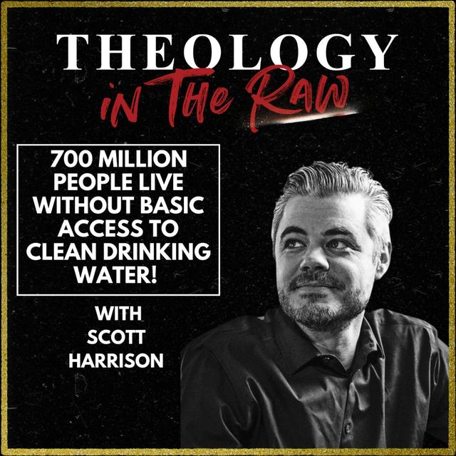 S2 Ep1134: 700 Million People Live Without Basic Access to Clean and Safe Drinking Water! Scott Harrison - podcast episode cover