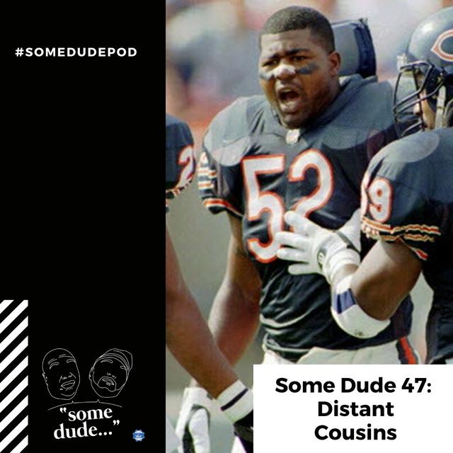 Some Dude 47: Distant Cousins - podcast episode cover