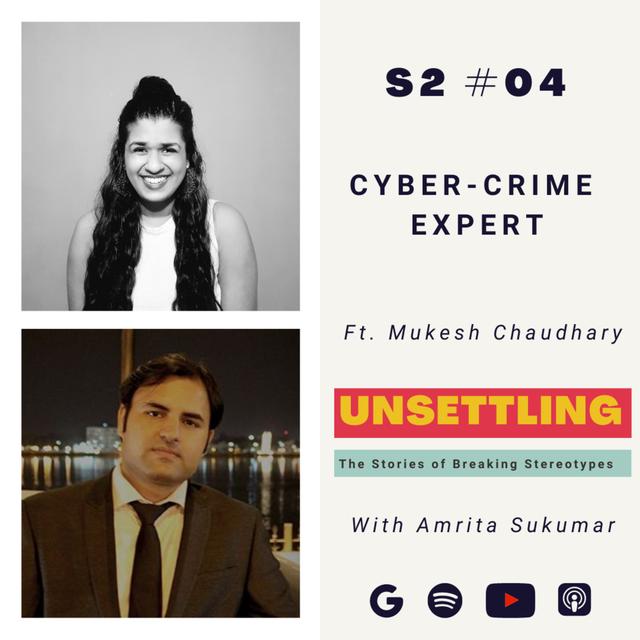 Ep-04: Cyber-Crime Expert ft. Mukesh Chaudhary on UNSETTLING by Amrita Sukumar - podcast episode cover