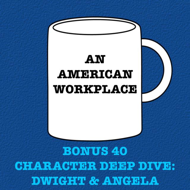 Bonus 40 - Character Deep Dive: Dwight & Angela - podcast episode cover