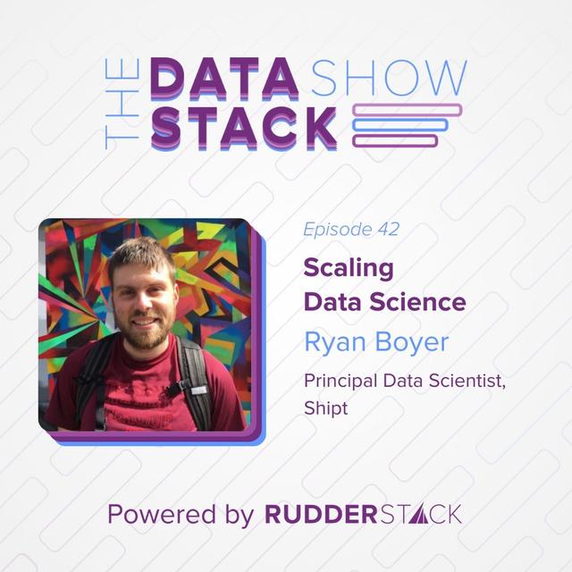 42: Scaling Data Science with Ryan Boyer of Shipt - podcast episode cover