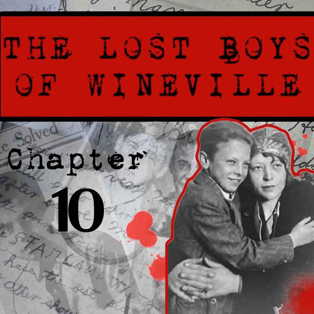 The Lost Boys Of Wineville / Chapter 10 - podcast episode cover