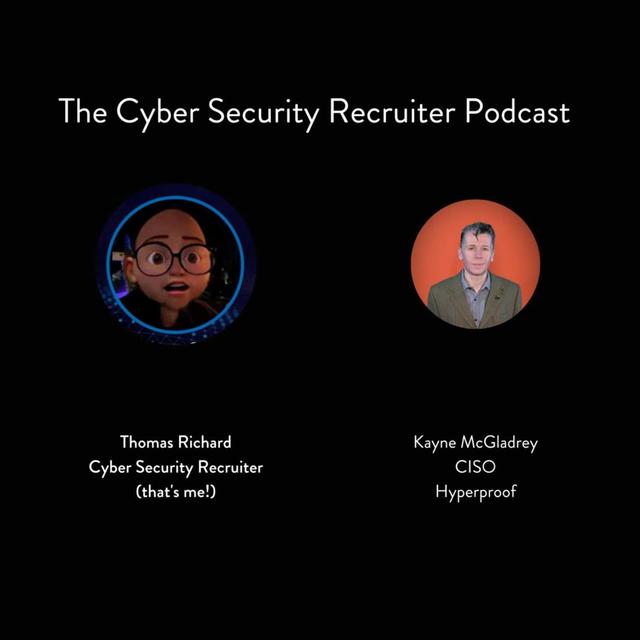 The Cyber Security Recruiter talks to Kayne McGladrey, field CISO at Hyperproof - podcast episode cover