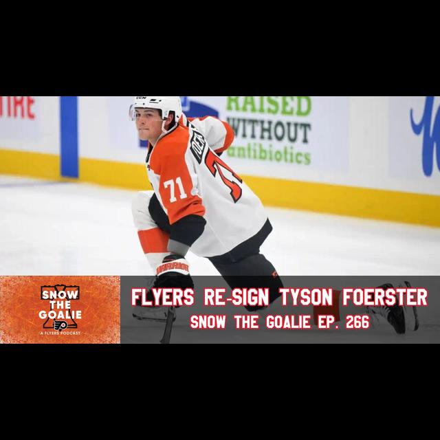 Flyers Re-Sign Foerster, Interest in Rossi, Oettinger, Marner? - Snow The Goalie Ep. 266 - podcast episode cover