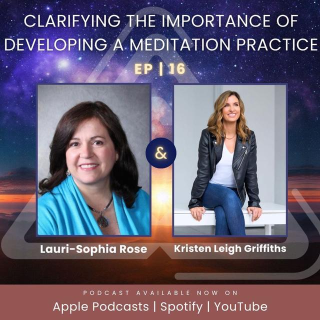 Ep. 16 | Clarifying the Importance of Developing a Meditation Practice with Lauri-Sophia Rose - podcast episode cover
