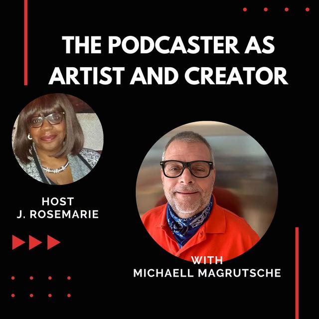 The Podcaster as Artist and Creator w/ Michaell Magrutsche - podcast episode cover