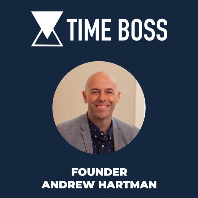 Episode 66: Destroying Time Management Stress with Time Boss Andrew Hartman - podcast episode cover