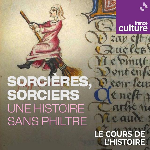 Sorcières, sorciers, une histoire sans philtre 1/4 : Maléfique ! De la sorcellerie utile au crime hérétique - podcast episode cover