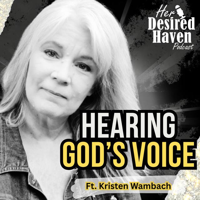 Hearing God's Voice & A Testimony of God's Miraculous Healing - Ep. 92 | Her Desired Haven Podcast - podcast episode cover