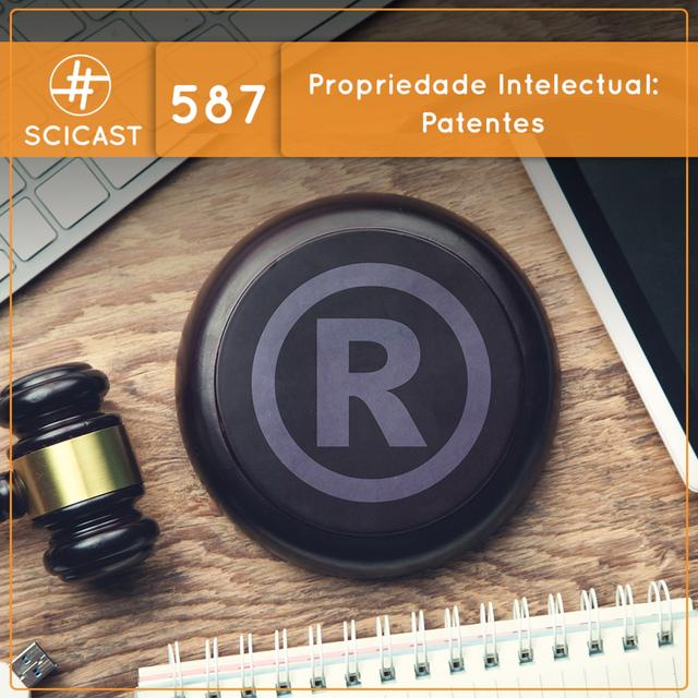 Propriedade Intelectual: Patentes (SciCast #587) - podcast episode cover