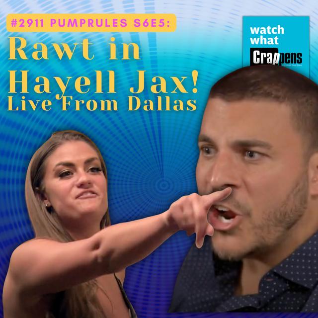 #2911 PumpRules S6E5: Rawt in Hayell Jax! Live From Dallas - podcast episode cover