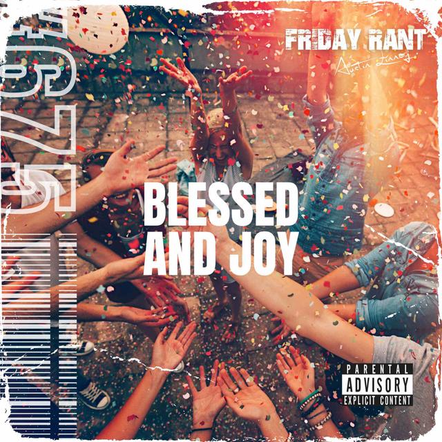Blessed and Joy | Friday Rant with Austin Linney | Construct your life #675 - podcast episode cover