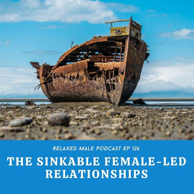The Sinkable Female-Led Relationships - podcast episode cover