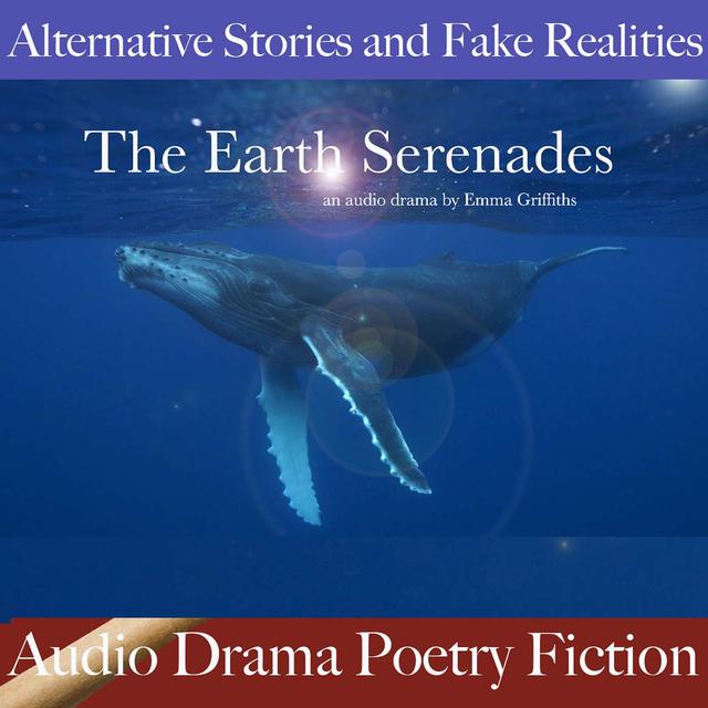 The Earth Serenades: An Audio Drama by Emma Griffiths - podcast episode cover