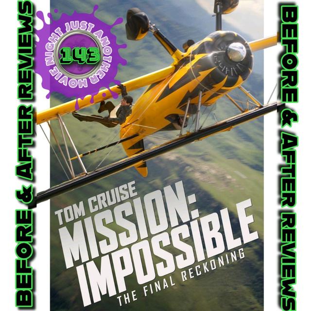 Before and After Reviews episode 143: Mission Impossible The Final Reckoning - podcast episode cover