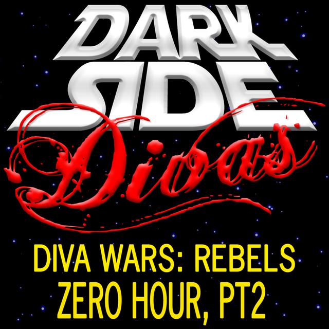 Diva Wars Rebels - Zero Hour Part 2 - podcast episode cover