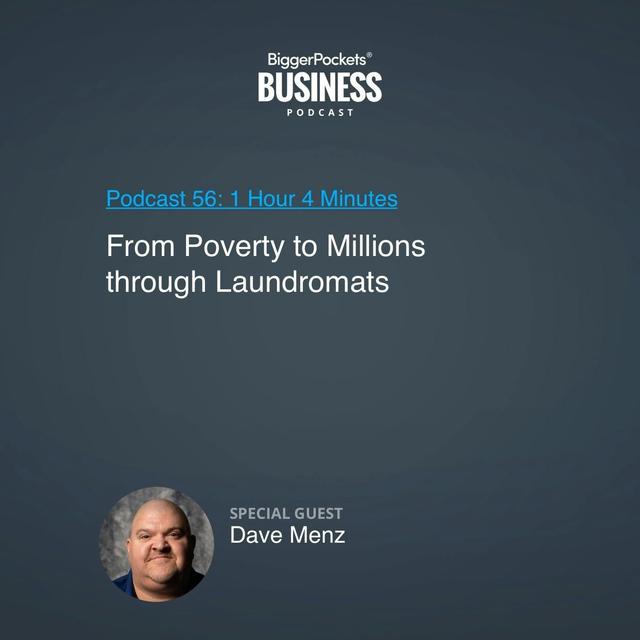 56: From Poverty to Millions Through Laundromats with Dave Menz - podcast episode cover