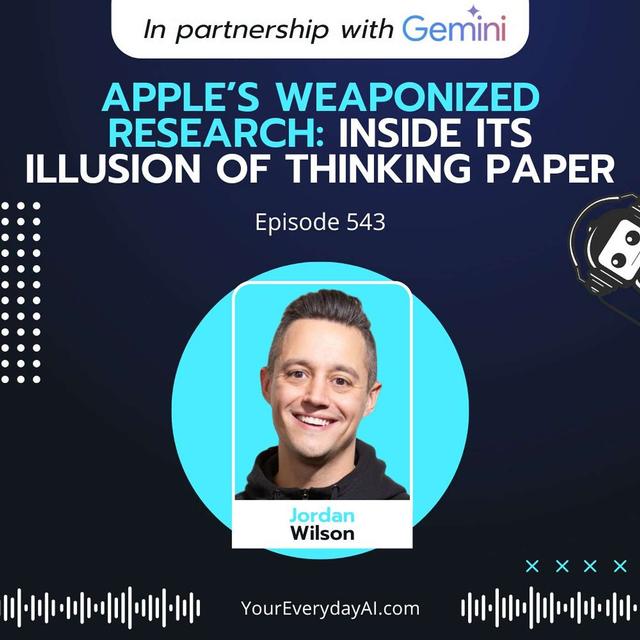 EP 543: Apple’s Weaponized Research: Inside its illusion of thinking paper - podcast episode cover
