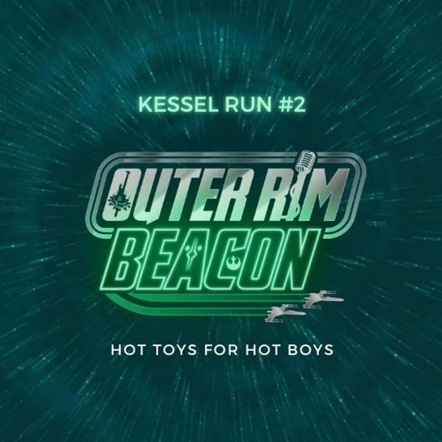 Kessel Run #2: "Hot Toys for Hot Boys" - podcast episode cover