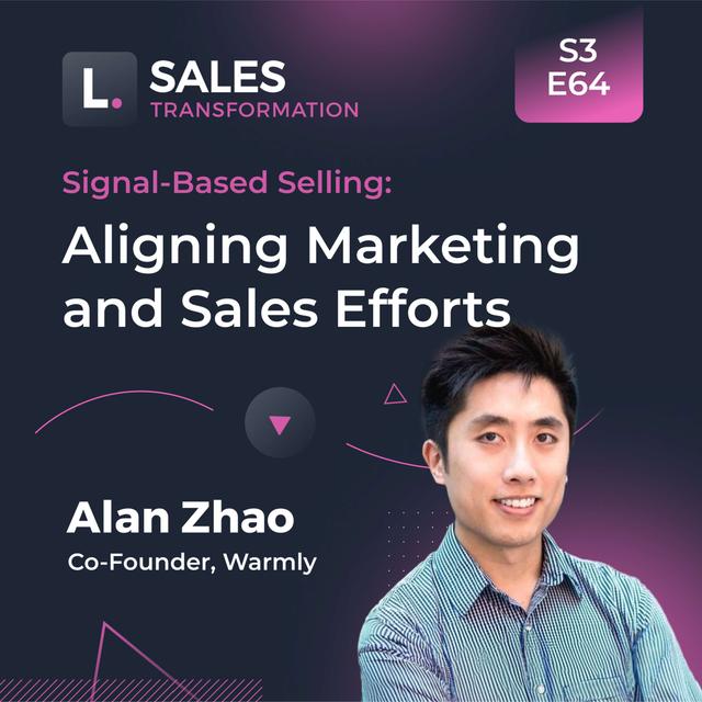 738 - Signal-Based Selling: Aligning Marketing and Sales Efforts, with Alan Zhao - podcast episode cover