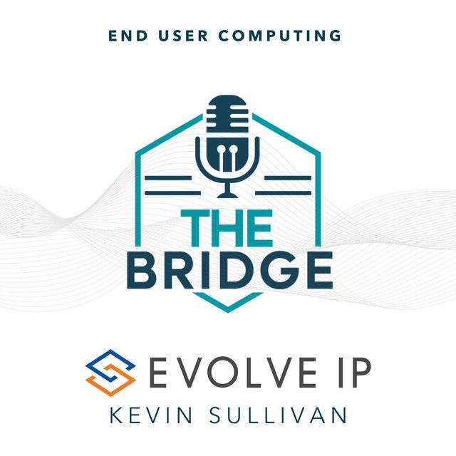 End User Computing with Evolve IP’s Kevin Sullivan - podcast episode cover