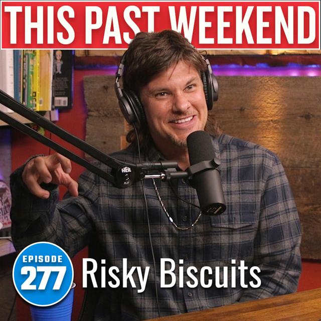 Risky Biscuits | This Past Weekend #277 - podcast episode cover