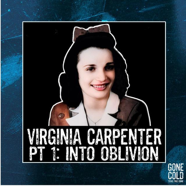 Virginia Carpenter Part 1: Into Oblivion - podcast episode cover