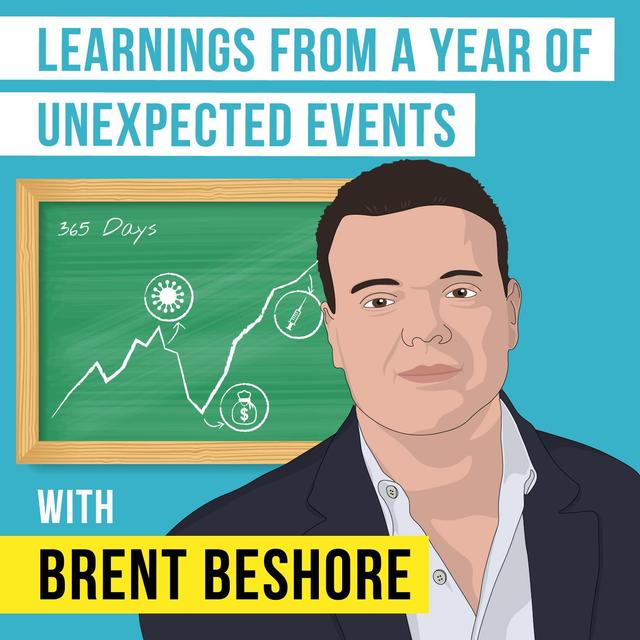 Brent Beshore - Learnings from a Year of Unexpected Events - [Invest Like the Best, EP. 226] - podcast episode cover