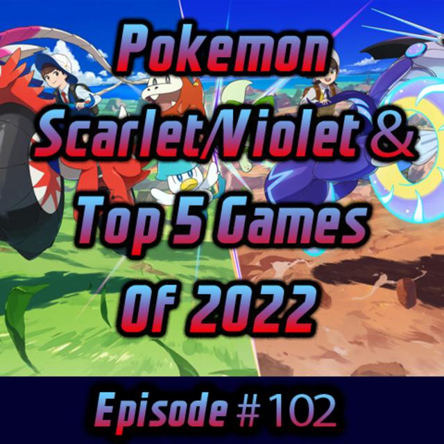 Pokemon Scarlet/Violet & Top 5 Games of 2022 - podcast episode cover