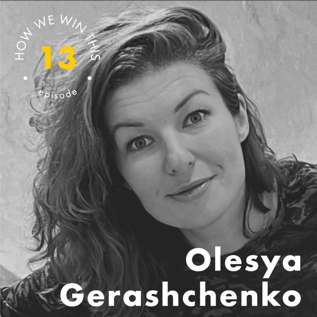 How We Win This Ep.13 Olesia Gerashchenko - podcast episode cover