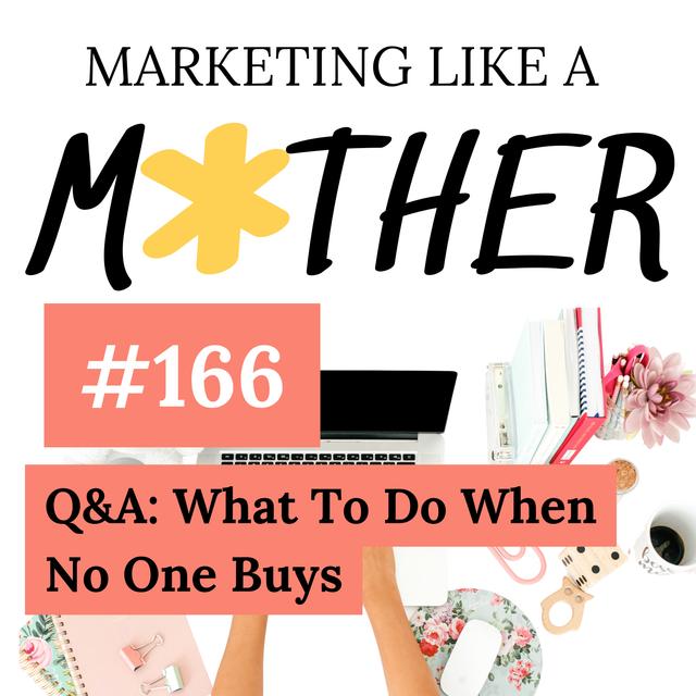 #166 - Q&A: What To Do When No One Buys - podcast episode cover