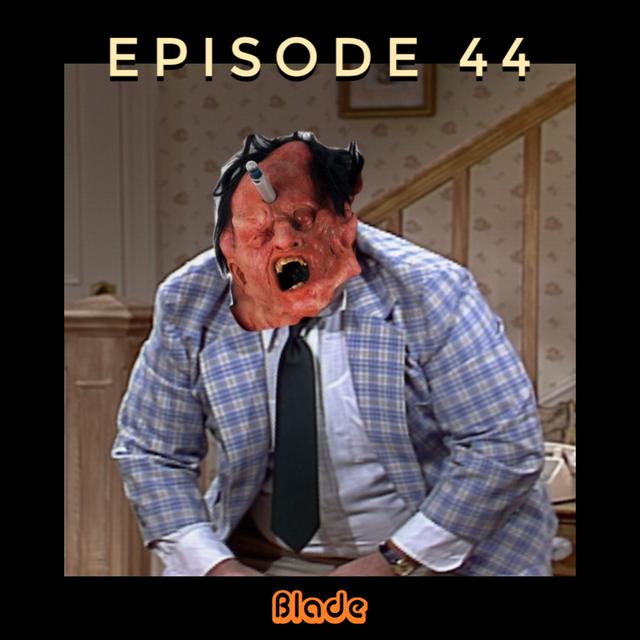Episode 44b - Blade - podcast episode cover