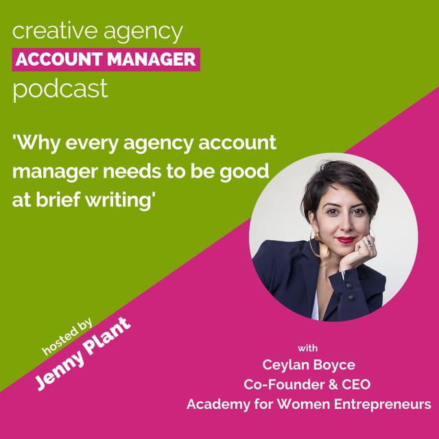 Why every agency account manager needs to be good at brief writing, with Ceylan Boyce - podcast episode cover