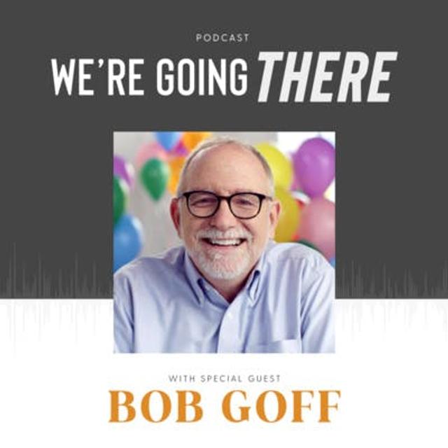 Ep 04: Adulting and Dreaming Big with Bob Goff - podcast episode cover