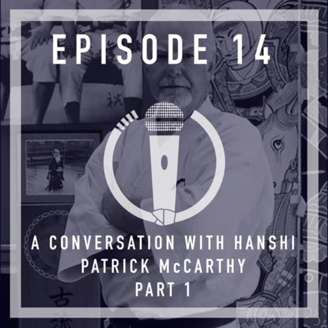 Episode 14 - A conversation with Hanshi Patrick McCarthy (Part 1) - podcast episode cover