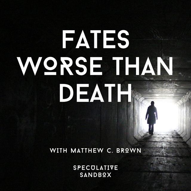 65. Fates Worse Than Death - podcast episode cover
