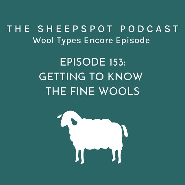 Episode 153 Encore Episode: Getting to Know the Fine Wools - podcast episode cover