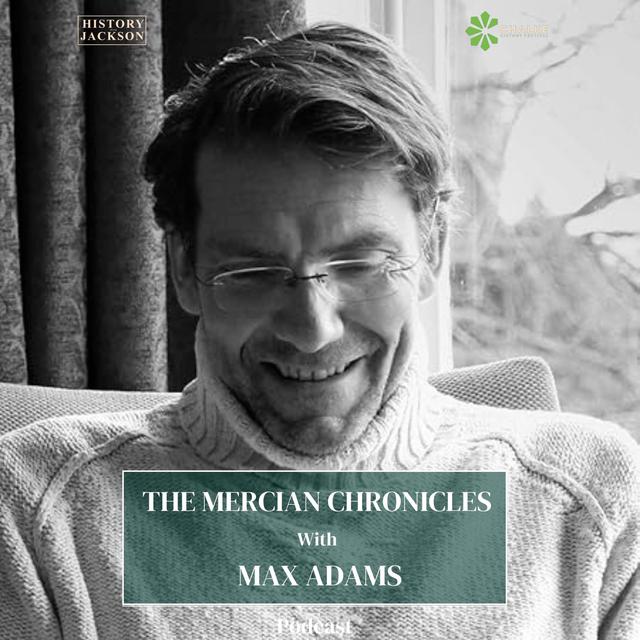 The Mercian Chronicles with Max Adams: Chalke History Festival Special - podcast episode cover