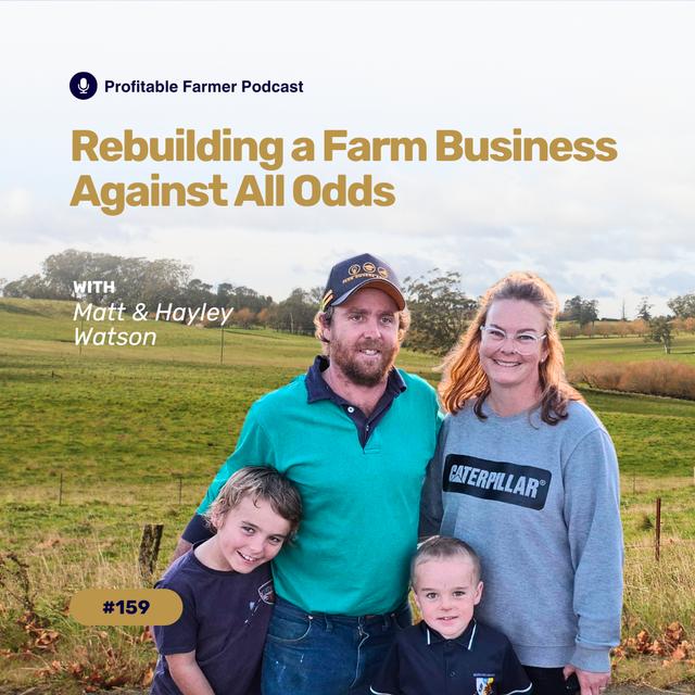 # 159 - Rebuilding a Farm Business Against All Odds with Matt & Hayley Watson - podcast episode cover