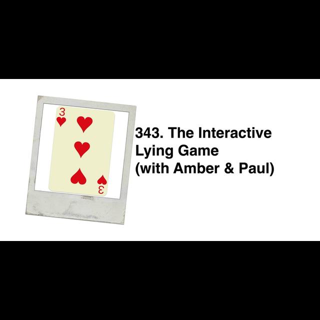 343. The Interactive Lying Game (with Amber & Paul) / Descriptive Adjectives with T / Three is a Magic Number - podcast episode cover