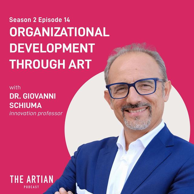037 - Dr. Giovanni Schiuma. Organizational Development Through Art. - podcast episode cover