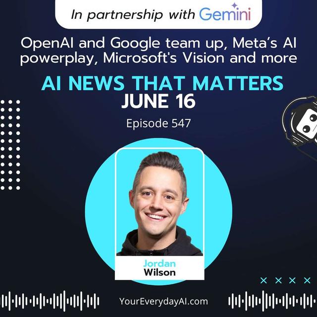 EP 547: OpenAI and Google team up, Meta’s AI powerplay, Microsoft's Vision and more AI News That Matters - podcast episode cover