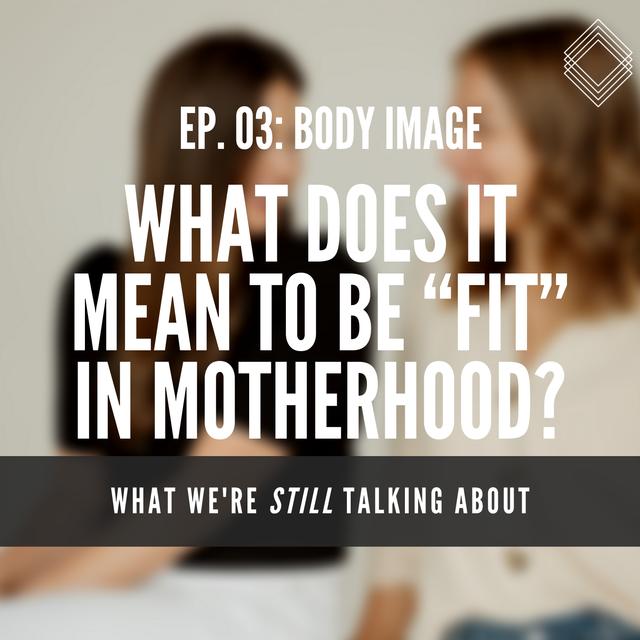 WWSTA 03: Body Image - podcast episode cover