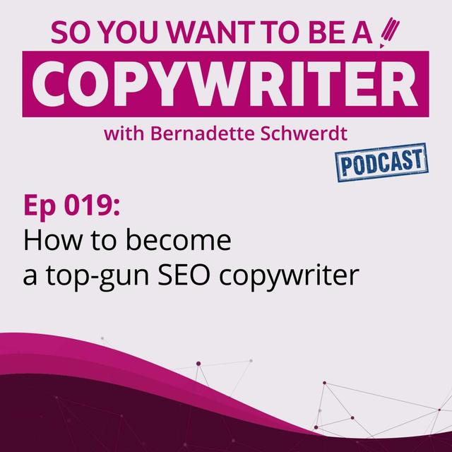 COPYWRITER 019: How to become a top-gun SEO copywriter - podcast episode cover