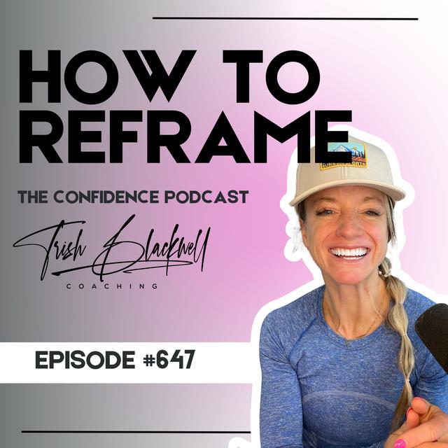 #647: Reframing Thoughts, Limiting Beliefs & Anxiety - podcast episode cover