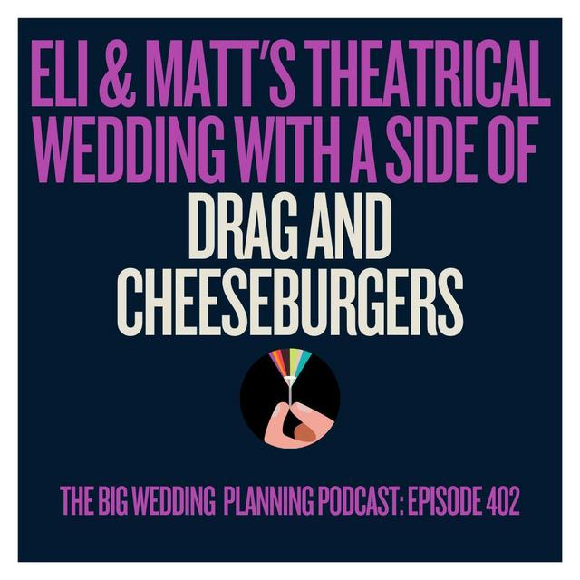 #402 Eli & Matt's Theatrical Wedding with a Side of Drag and Cheeseburgers - podcast episode cover