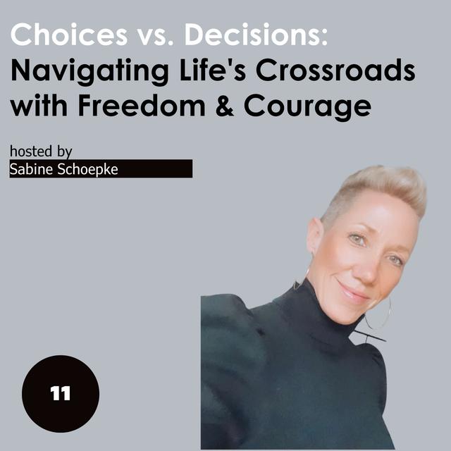 Choices vs Decisions: Navigating Life's Crossroads with Freedom and Courage - podcast episode cover