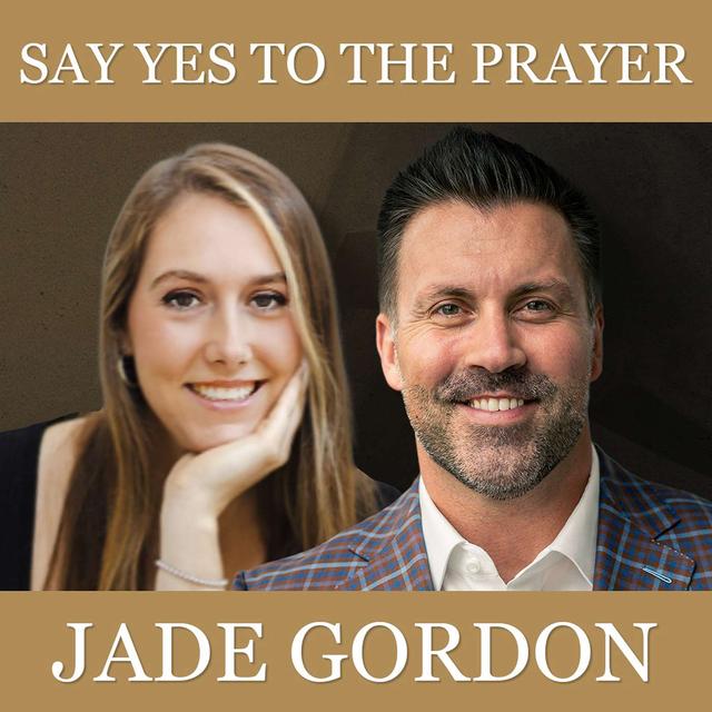 Say Yes To The Prayer with Jade Gordon - podcast episode cover