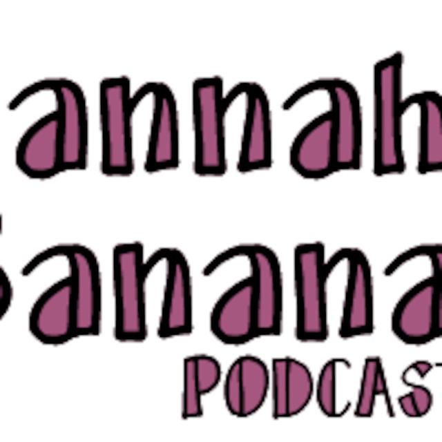 Hannah's Bananas Segment #2 - podcast episode cover