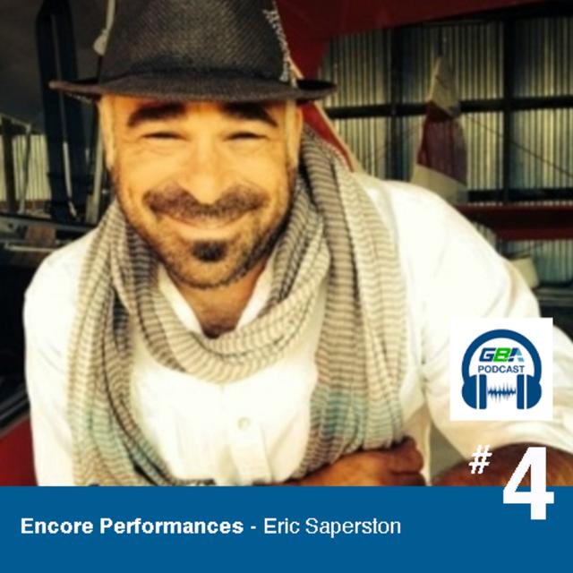 #04 - Encore Performances - Eric Saperston - podcast episode cover